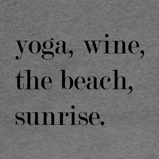 Yoga, Wine, The Beach, Sunrise. by Woozy Swag